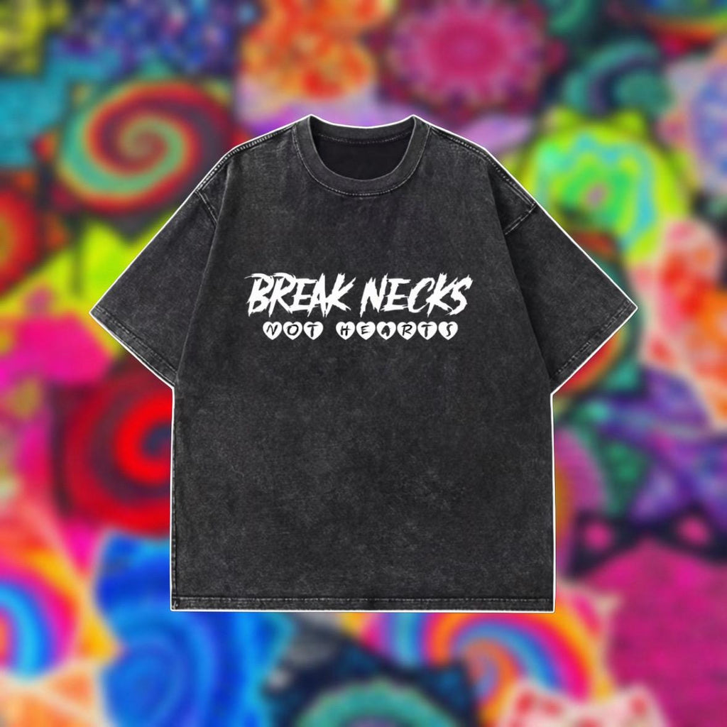 Break necks not hearts OVERSIZED tee shirt