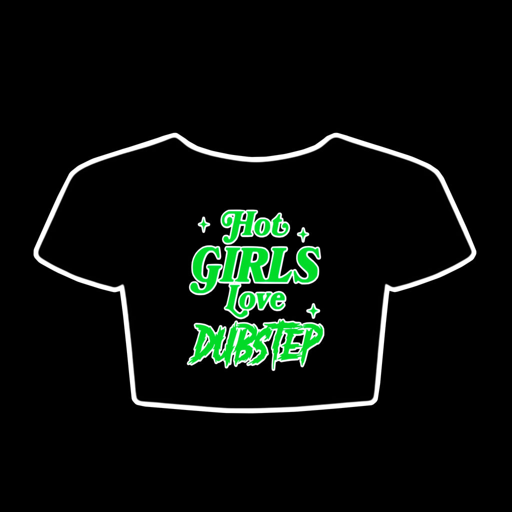 Hot girls love dubstep crop top