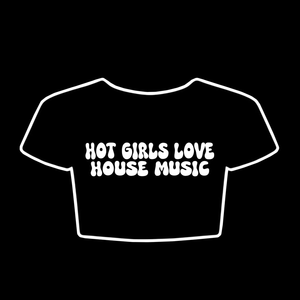 Hot girls love house music crop top