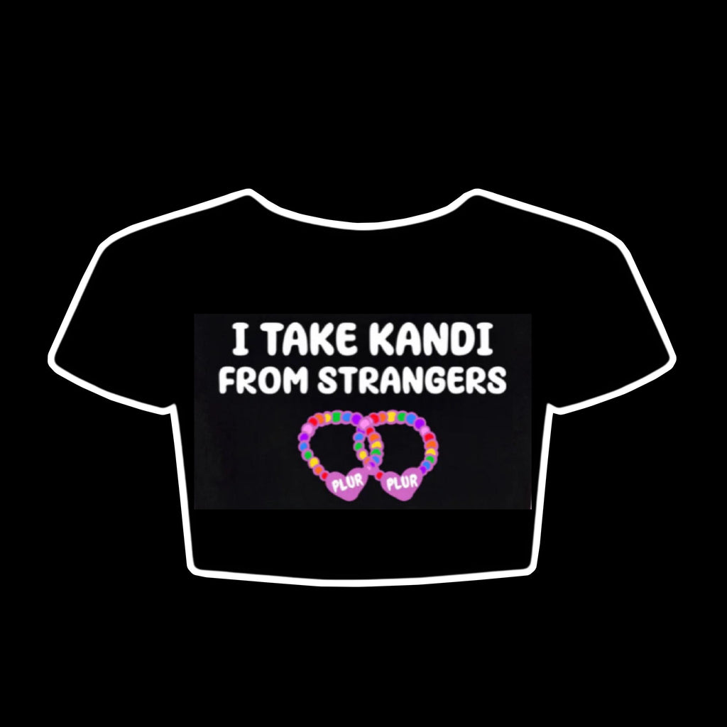 I take Kandi from strangers crop top