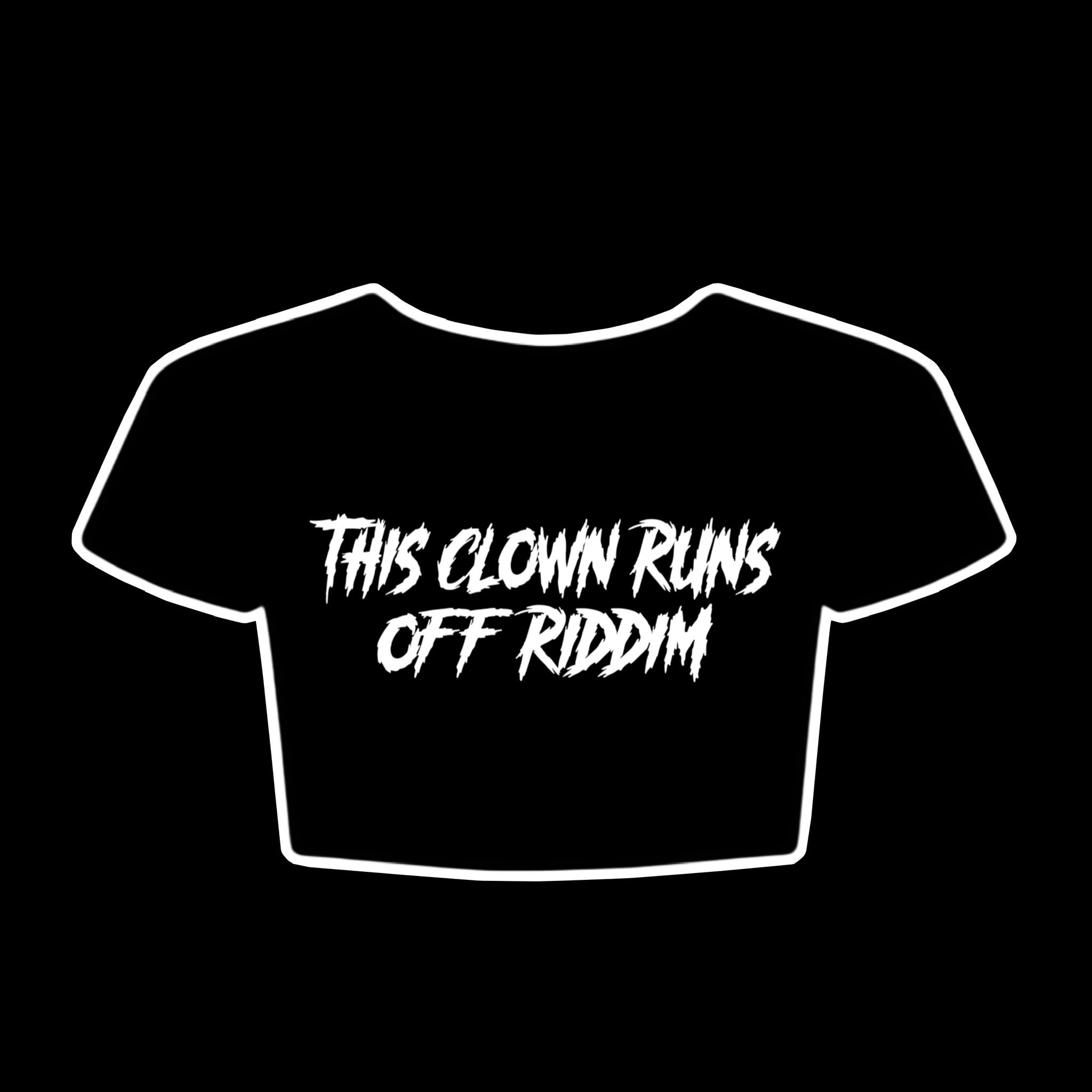 This Clown Runs Off Riddim crop top