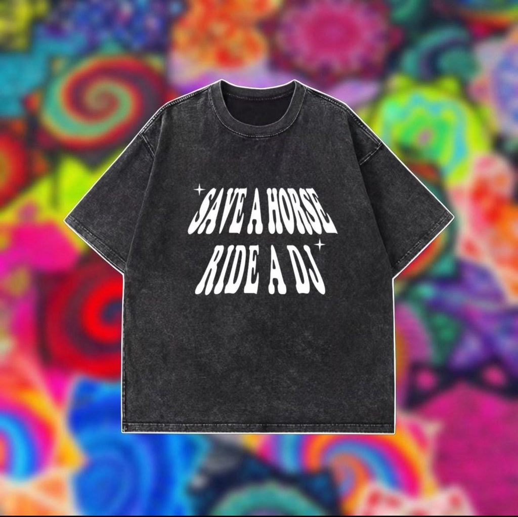Save a horse ride a DJ OVERSIZED tee shirt
